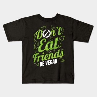 Don't Eat Friends Animals - Be Vegan Kids T-Shirt